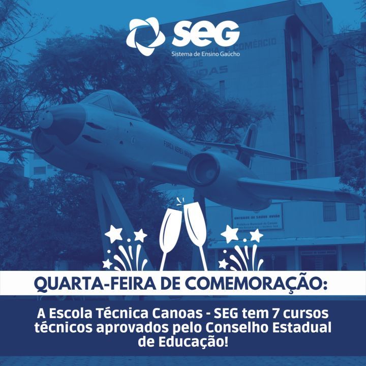  ESCOLA TÉCNICA CANOAS - SEG TEM 7 CURSOS TÉCNICOS APROVADOS PELO CONSELHO ESTADUAL DE EDUCAÇÃO